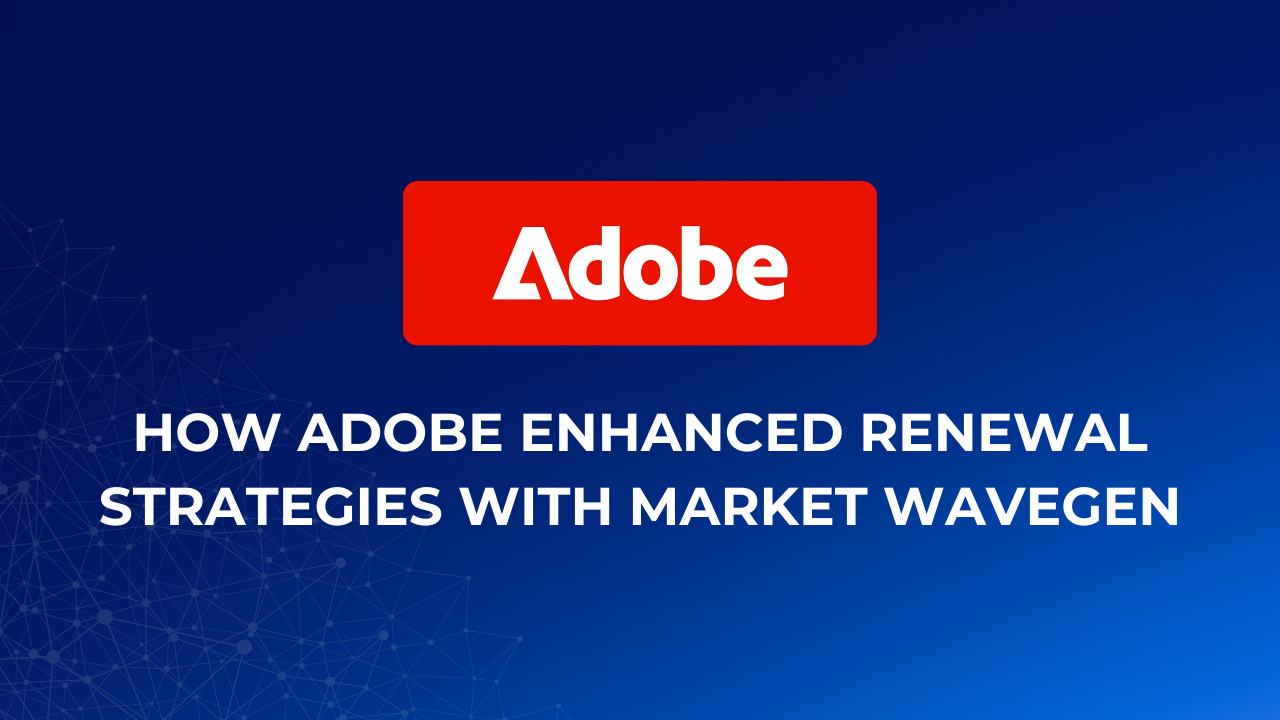 How Adobe Enhanced Renewal Strategies with Market Wavegen