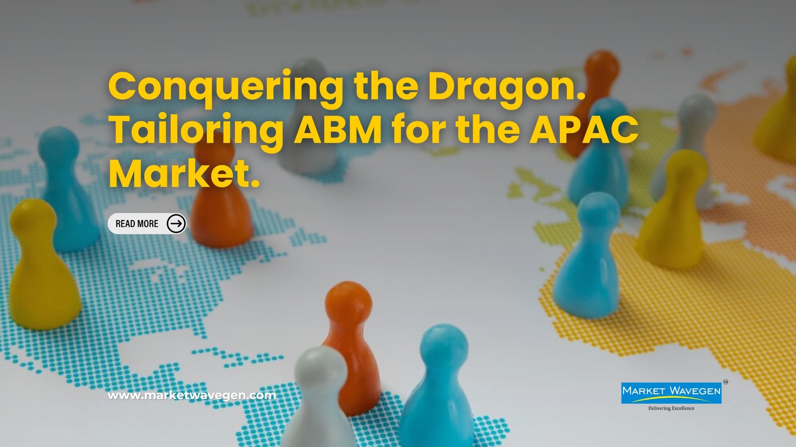 Conquering the Dragon. Tailoring ABM for the APAC Market.
