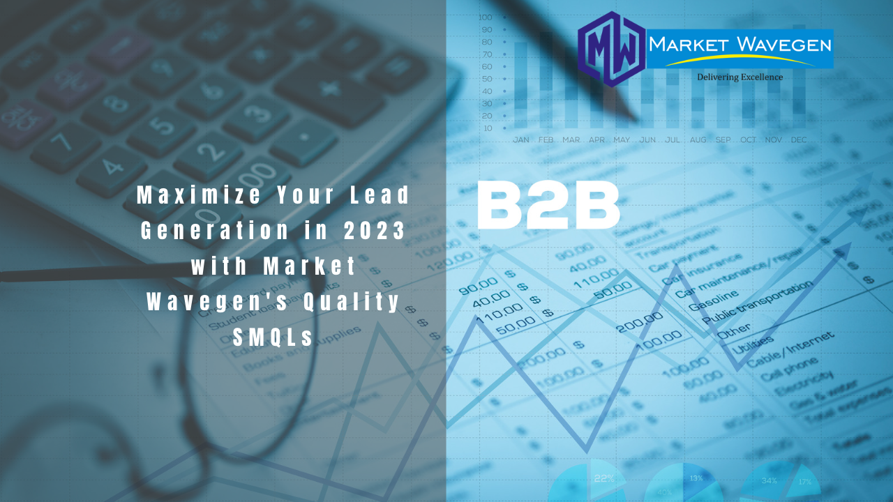 Maximize Your Lead Generation in 2023 with Market Wavegen’s Quality SMQLs