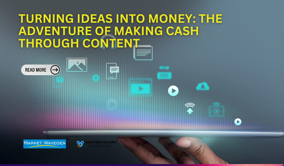 Turning Ideas into Money: The Adventure of Making Cash through Content